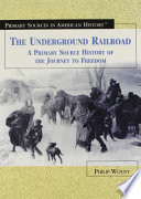 The Underground Railroad: A Primary Source History of the Journey to Freedom cover