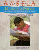 Angela Weaves a Dream: The Story of a Young Maya Artist cover