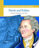 Pistols and Politics: Alexander Hamilton's Great Duel cover