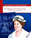 The Making of the American Flag: Betsy Ross and George Washington cover