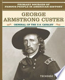 George Armstrong Custer: General of the U.S. Cavalry cover