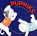 Pupniks: The Story of Two Space Dogs cover