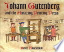 Johann Gutenberg and the Amazing Printing Press cover