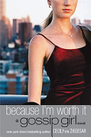 Because I'm Worth It: A Gossip Girl Novel cover