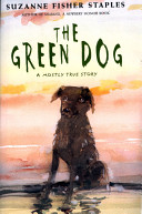 The Green Dog: A Mostly True Story cover