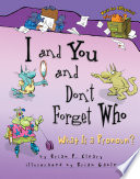 I and You and Don't Forget Who: What Is a Pronoun? cover