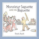 Monsieur Saguette and His Baguette cover