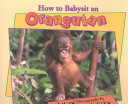 How to Babysit an Orangutan cover