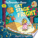 The Berenstain Bears Get Stage Fright cover