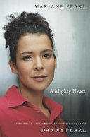 A Mighty Heart: The Brave Life and Death of My Husband Danny Pearl cover