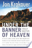 Under the Banner of Heaven: A Story of Violent Faith cover