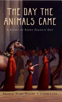 The Day the Animals Came: A Story of Saint Francis Day cover