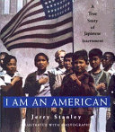 I Am an American: A True Story of Japanese Internment cover