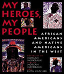 My Heroes, My People: African Americans and Native Americans in the West cover