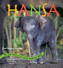 Hansa: The True Story of an Asian Elephant Baby cover