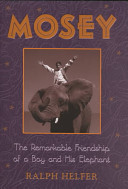 Mosey: The Remarkable Friendship of a Boy and His Elephant cover