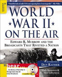 World War II on the Air: Edward R. Murrow and the Broadcasts That Riveted a Nation cover