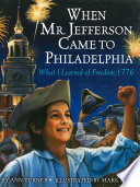 When Mr. Jefferson Came to Philadelphia: What I Learned of Freedom, 1776 cover