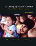 The Changing Face of America: Hispanic Roots, Hispanic Pride cover