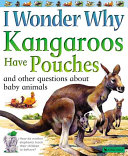 I Wonder Why Kangaroos Have Pouches and Other Questions About Baby Animals cover