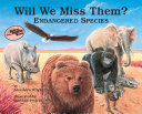 Will We Miss Them? Endangered Species cover