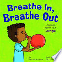 Breathe In, Breathe Out: Learning About Your Lungs cover