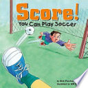 Score! You Can Play Soccer cover
