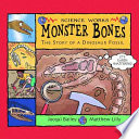 Monster Bones: The Story of a Dinosaur Fossil cover