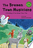 The Bremen Town Musicians: A Retelling of the Grimms' Fairy Tale cover