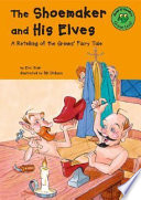 The Shoemaker and His Elves: A Retelling of the Grimms' Fairy Tale cover