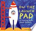 On the Launch Pad: A Counting Book About Rockets cover