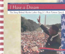 I Have a Dream: The Story Behind Martin Luther King Jr.'s Most Famous Speech cover