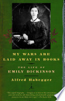 My Wars Are Laid Away in Books: The Life of Emily Dickinson cover