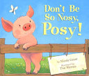 Don't Be So Nosy, Posy! cover