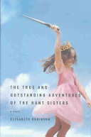 The True and Outstanding Adventures of the Hunt Sisters cover