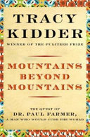Mountains Beyond Mountains: The Quest of Dr. Paul Farmer, a Man Who Would Cure the World cover