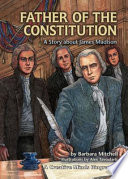Father of the Constitution: A Story About James Madison cover