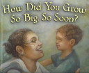 How Did You Grow So Big, So Soon? cover