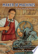 Maker of Machines: A Story About Eli Whitney cover
