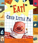 "Eat!" Cried Little Pig cover