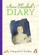 Anne Elizabeth's Diary: A Young Artist's True Story cover