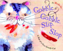 Gobble, Gobble, Slip, Slop: A Tale of a Very Greedy Cat cover