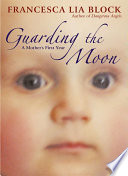Guarding the Moon: A Mother's First Year cover