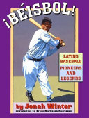 ¡ Béisbol! Latino Baseball Pioneers and Legends (English) cover