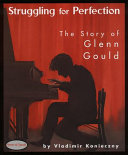 Struggling for Perfection: The Story of Glenn Gould cover