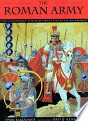 The Roman Army: The Legendary Soldiers Who Created an Empire cover