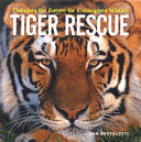 Tiger Rescue: Changing the Future for Endangered Wildlife cover