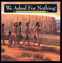 We Asked for Nothing: The Remarkable Journey of Cabeza de Vaca cover