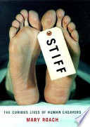Stiff: The Curious Lives of Human Cadavers cover