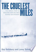 The Cruelest Miles: The Heroic Story of Dogs and Men in a Race Against an Epidemic cover